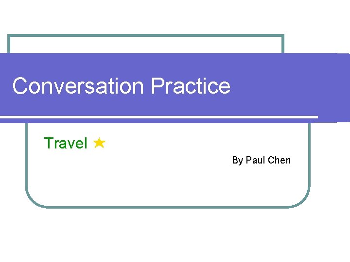 Conversation Practice Travel By Paul Chen 