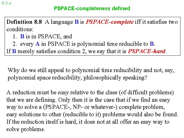 8. 3. a PSPACE-completeness defined Definition 8. 8 A language B is PSPACE-complete iff