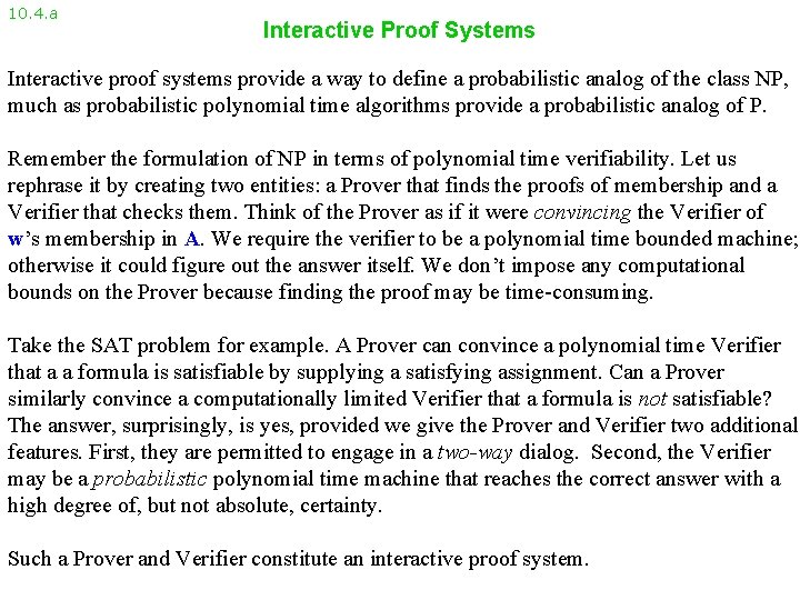 10. 4. a Interactive Proof Systems Interactive proof systems provide a way to define