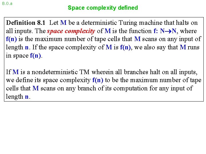 8. 0. a Space complexity defined Definition 8. 1 Let M be a deterministic