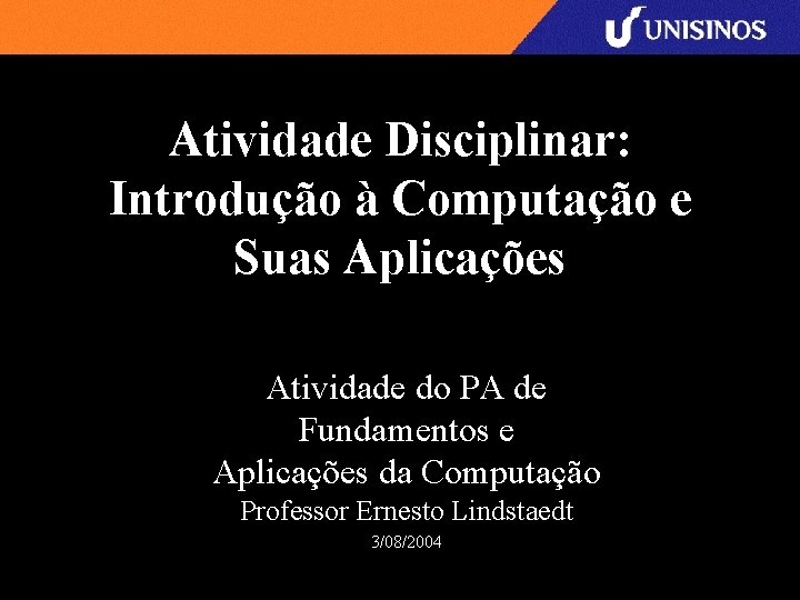 Atividade Disciplinar: Introdução à Computação e Suas Aplicações Atividade do PA de Fundamentos e