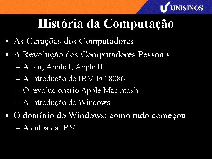 História da Computação • As Gerações dos Computadores • A Revolução dos Computadores Pessoais