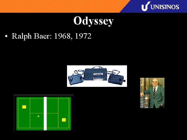 Odyssey • Ralph Baer: 1968, 1972 
