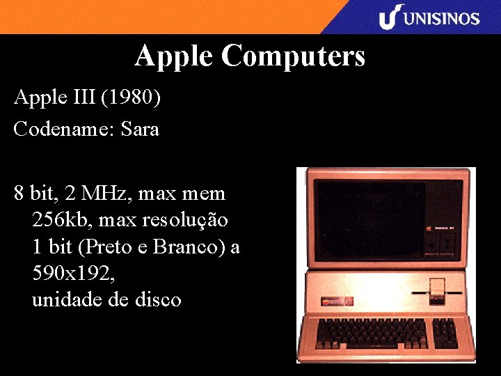 Apple Computers Apple III (1980) Codename: Sara 8 bit, 2 MHz, max mem 256