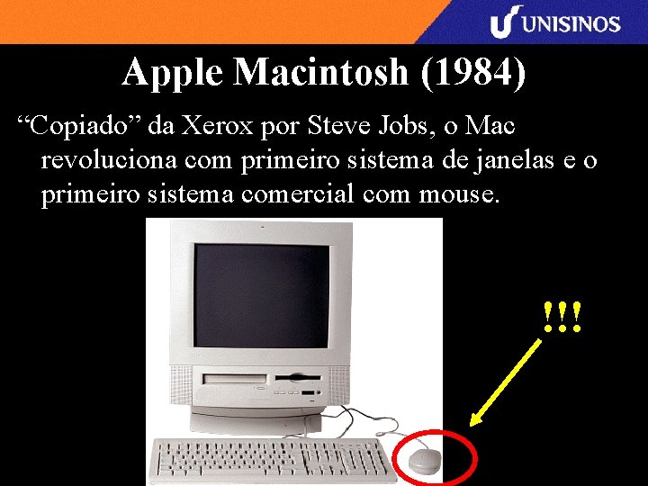 Apple Macintosh (1984) “Copiado” da Xerox por Steve Jobs, o Mac revoluciona com primeiro