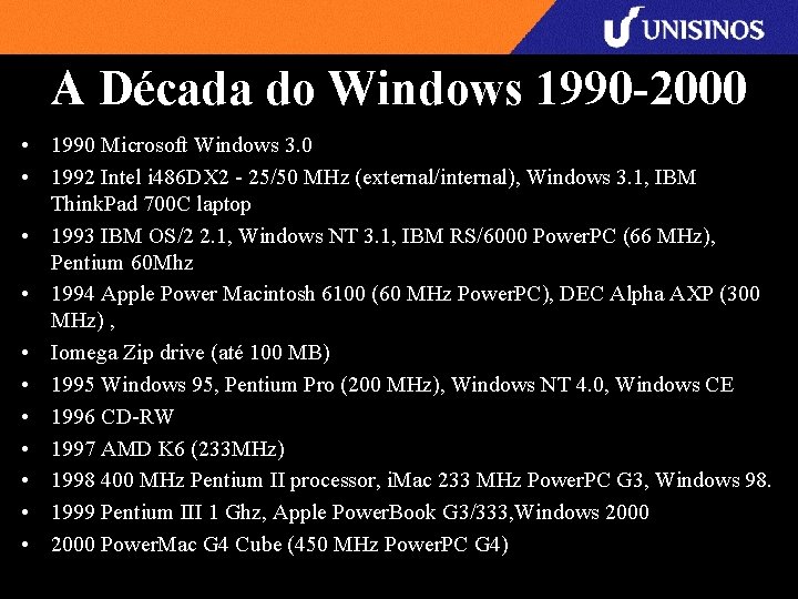A Década do Windows 1990 -2000 • 1990 Microsoft Windows 3. 0 • 1992