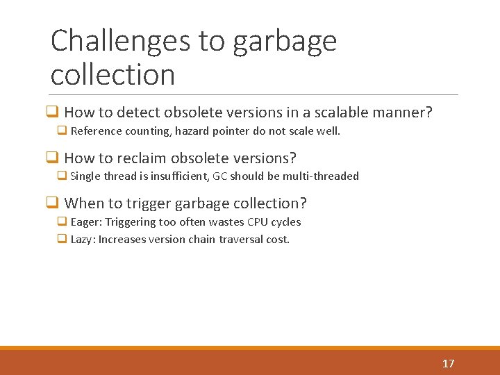 Challenges to garbage collection q How to detect obsolete versions in a scalable manner?