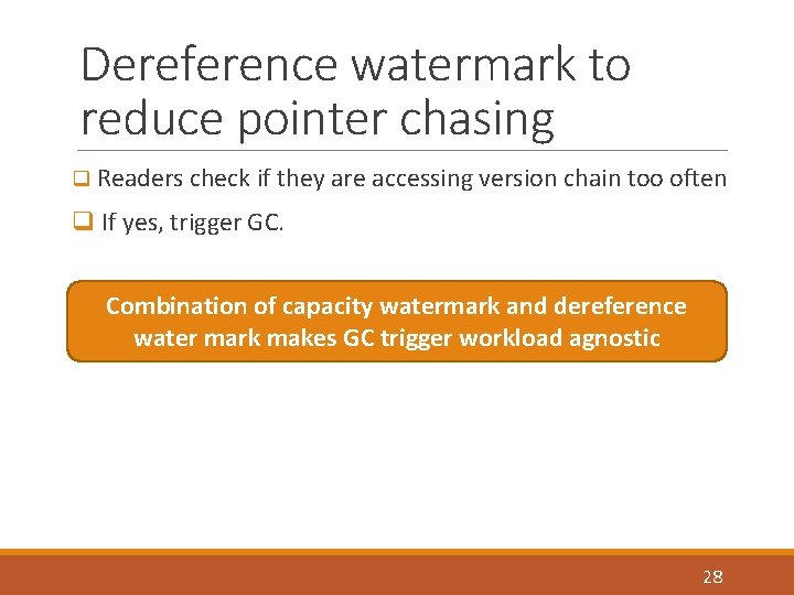 Dereference watermark to reduce pointer chasing q Readers check if they are accessing version