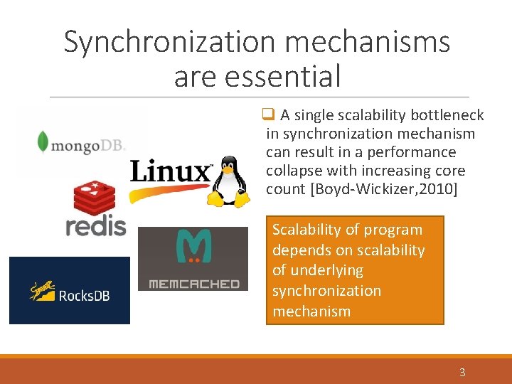 Synchronization mechanisms are essential q A single scalability bottleneck in synchronization mechanism can result
