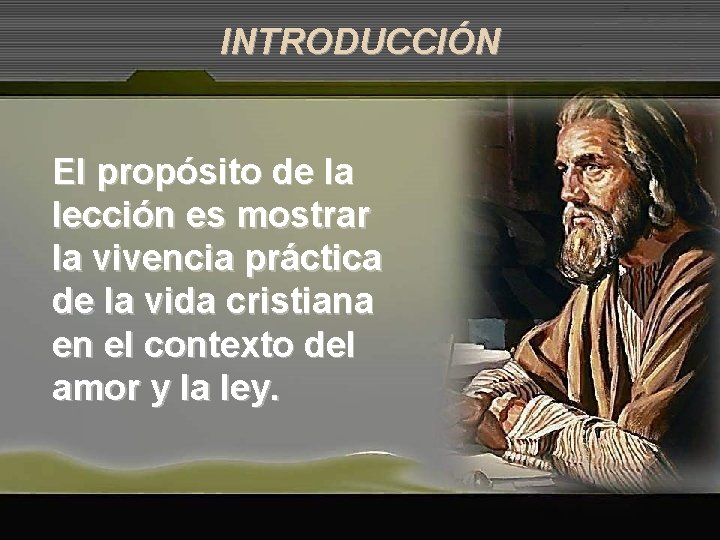 INTRODUCCIÓN El propósito de la lección es mostrar la vivencia práctica de la vida