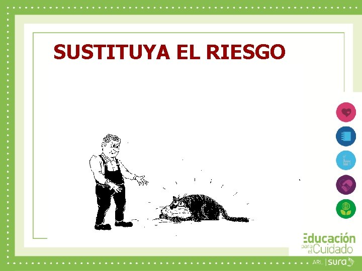 SUSTITUYA EL RIESGO 