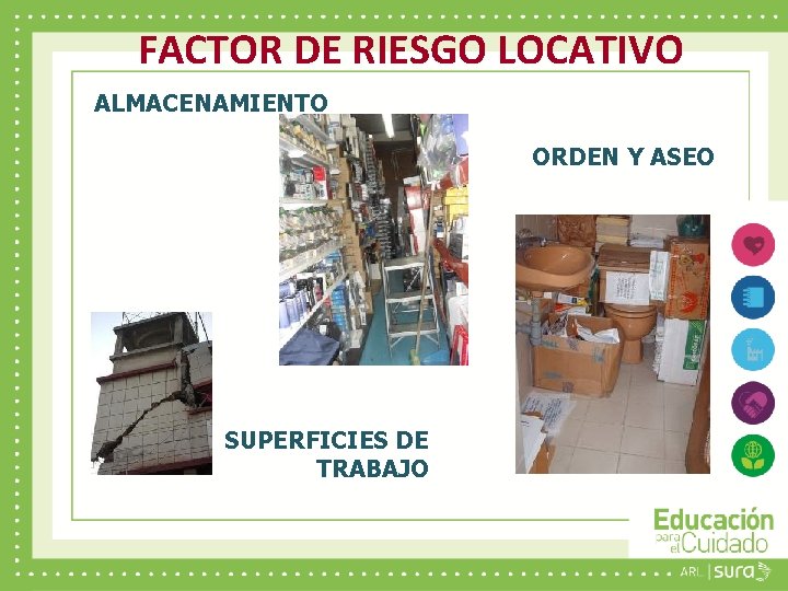 FACTOR DE RIESGO LOCATIVO ALMACENAMIENTO ORDEN Y ASEO SUPERFICIES DE TRABAJO 