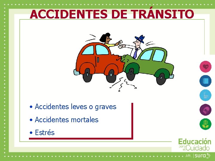 ACCIDENTES DE TRÁNSITO • Accidentes leves o graves • Accidentes mortales • Estrés 
