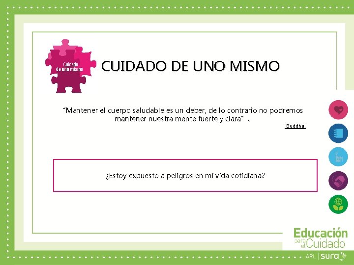 CUIDADO DE UNO MISMO “Mantener el cuerpo saludable es un deber, de lo contrario