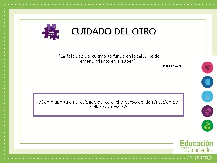 CUIDADO DEL OTRO. “La felicidad del cuerpo se funda en la salud, la del