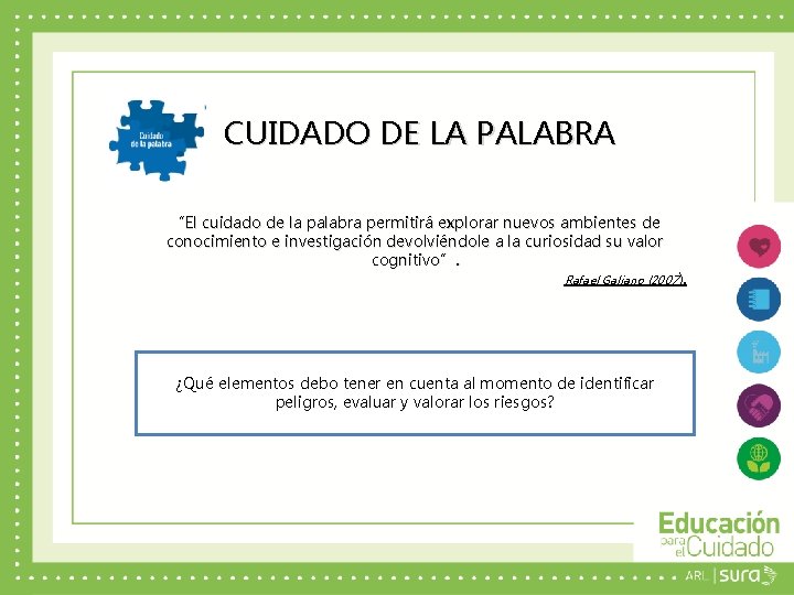 CUIDADO DE LA PALABRA “El cuidado de la palabra permitirá explorar nuevos ambientes de