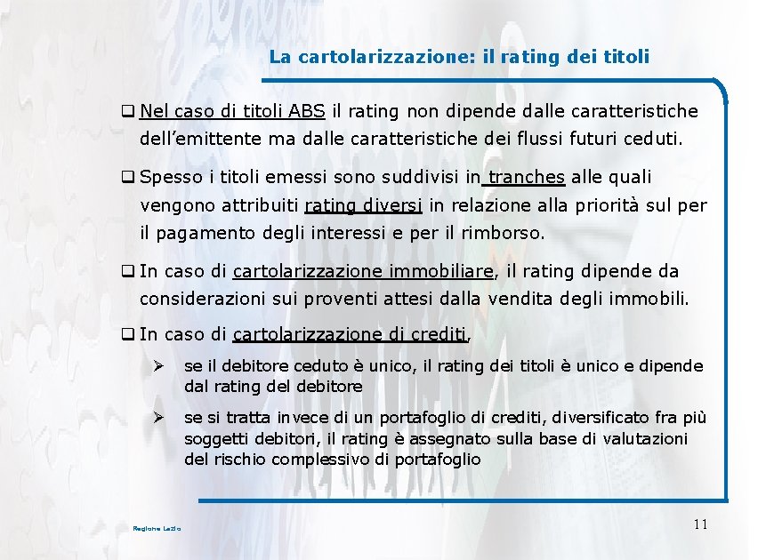 La cartolarizzazione: il rating dei titoli q Nel caso di titoli ABS il rating