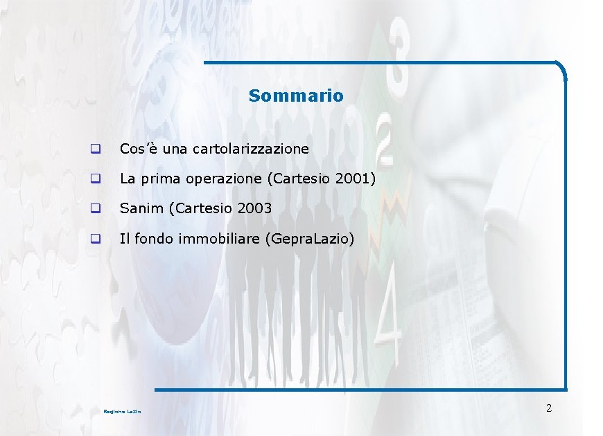 Sommario q Cos’è una cartolarizzazione q La prima operazione (Cartesio 2001) q Sanim (Cartesio