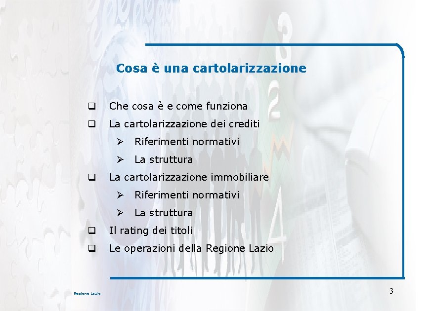 Cosa è una cartolarizzazione q Che cosa è e come funziona q La cartolarizzazione