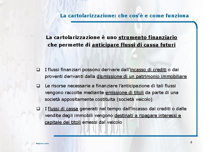 La cartolarizzazione: che cos’è e come funziona La cartolarizzazione è uno strumento finanziario che