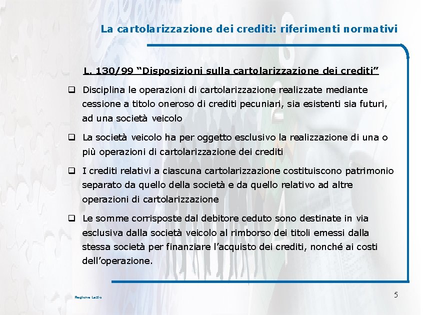La cartolarizzazione dei crediti: riferimenti normativi L. 130/99 “Disposizioni sulla cartolarizzazione dei crediti” q