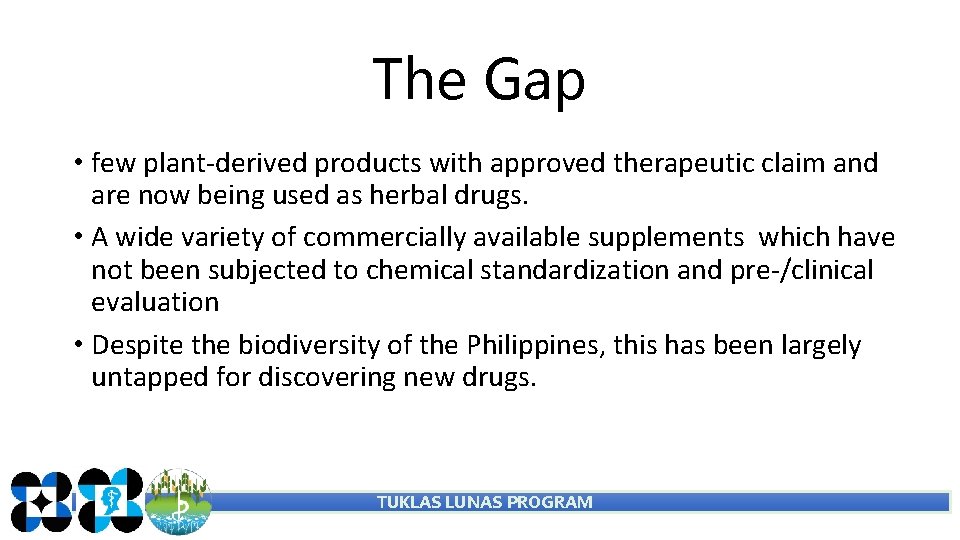 The Gap • few plant-derived products with approved therapeutic claim and are now being The Gap • few plant-derived products with approved therapeutic claim and are now being