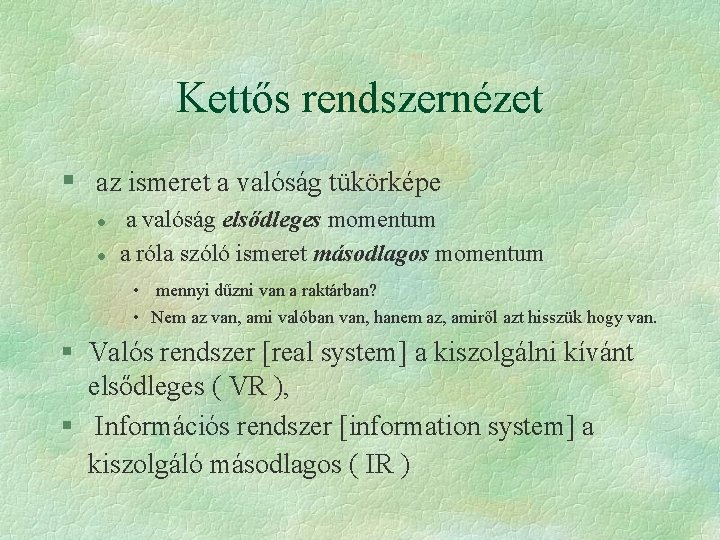 Kettős rendszernézet § az ismeret a valóság tükörképe l l a valóság elsődleges momentum