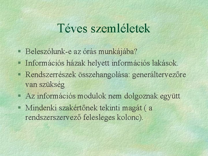 Téves szemléletek § Beleszólunk-e az órás munkájába? § Információs házak helyett információs lakások. §