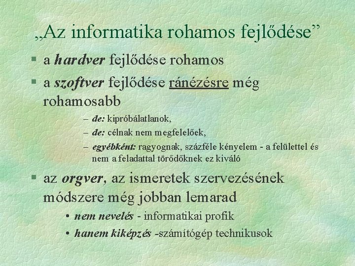 „Az informatika rohamos fejlődése” § a hardver fejlődése rohamos § a szoftver fejlődése ránézésre