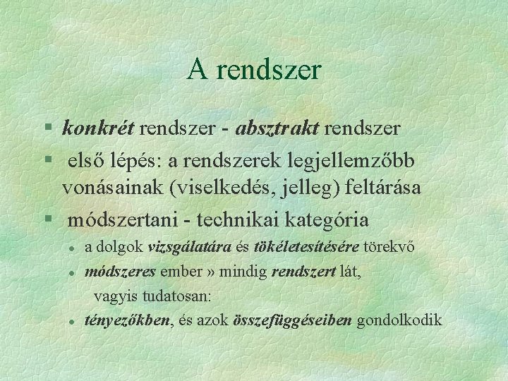 A rendszer § konkrét rendszer - absztrakt rendszer § első lépés: a rendszerek legjellemzőbb