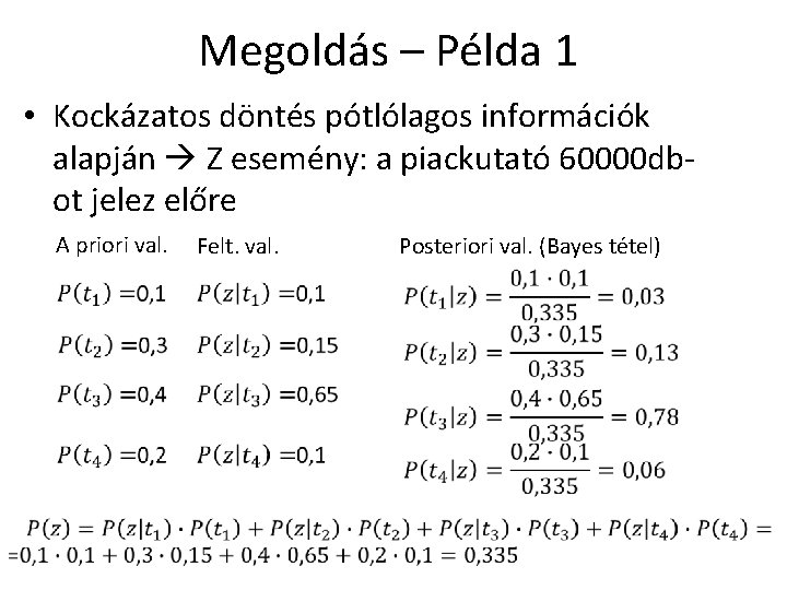 Megoldás – Példa 1 • Kockázatos döntés pótlólagos információk alapján Z esemény: a piackutató