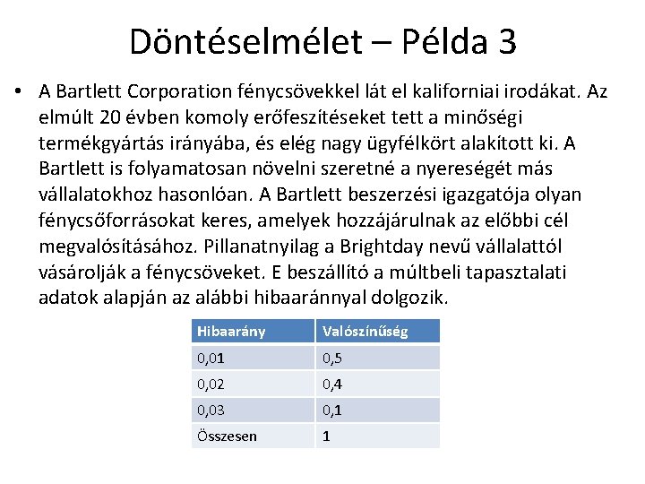 Döntéselmélet – Példa 3 • A Bartlett Corporation fénycsövekkel lát el kaliforniai irodákat. Az