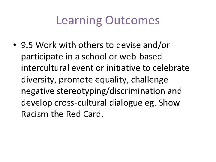 Learning Outcomes • 9. 5 Work with others to devise and/or participate in a