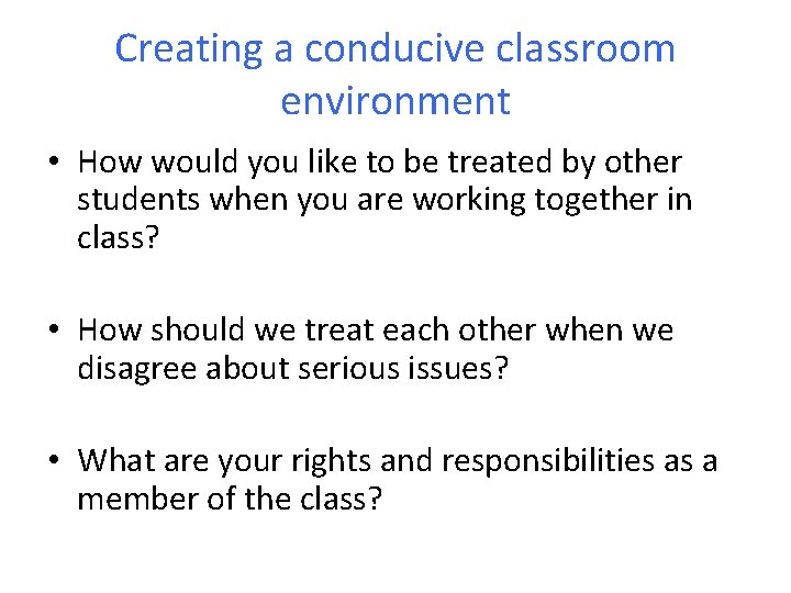 Creating a conducive classroom environment • How would you like to be treated by