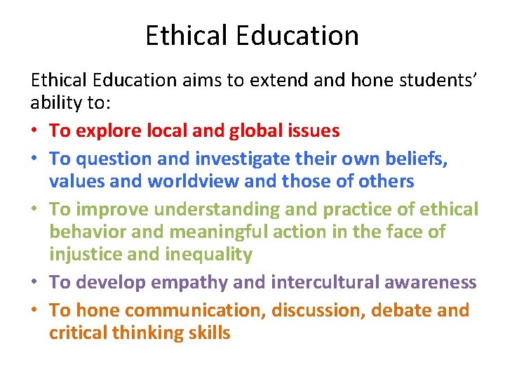 Ethical Education aims to extend and hone students’ ability to: • To explore local