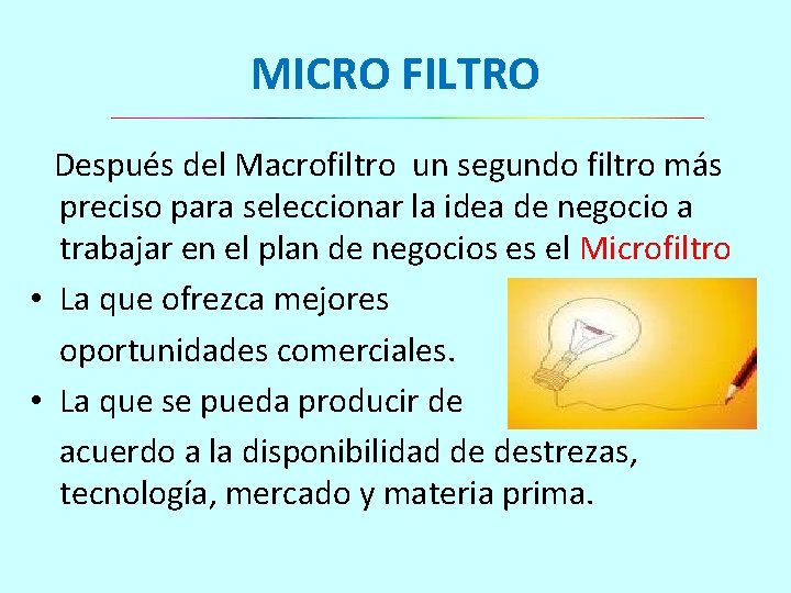 MICRO FILTRO Después del Macrofiltro un segundo filtro más preciso para seleccionar la idea