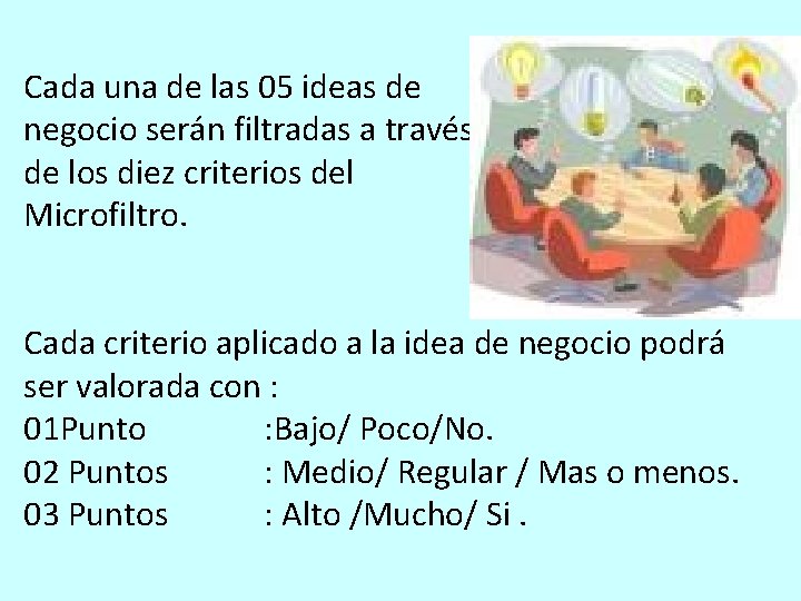Cada una de las 05 ideas de negocio serán filtradas a través de los