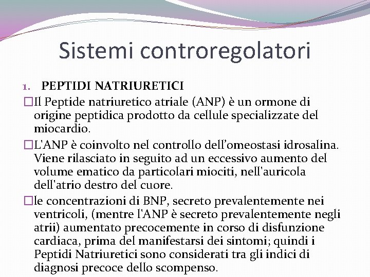 Sistemi controregolatori 1. PEPTIDI NATRIURETICI �Il Peptide natriuretico atriale (ANP) è un ormone di