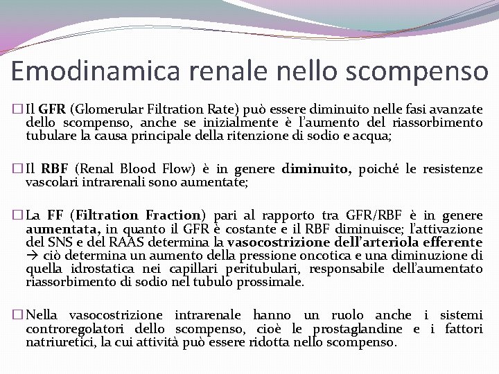 Emodinamica renale nello scompenso � Il GFR (Glomerular Filtration Rate) può essere diminuito nelle