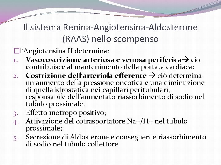 Il sistema Renina-Angiotensina-Aldosterone (RAAS) nello scompenso �l’Angiotensina II determina: 1. Vasocostrizione arteriosa e venosa