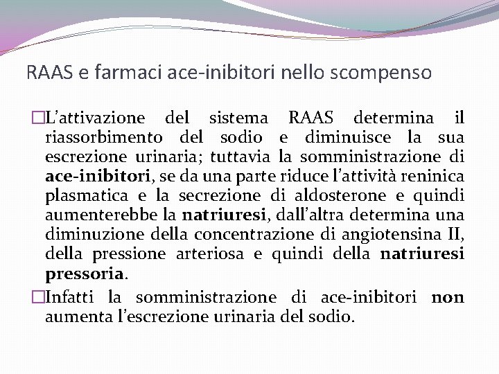 RAAS e farmaci ace-inibitori nello scompenso �L’attivazione del sistema RAAS determina il riassorbimento del