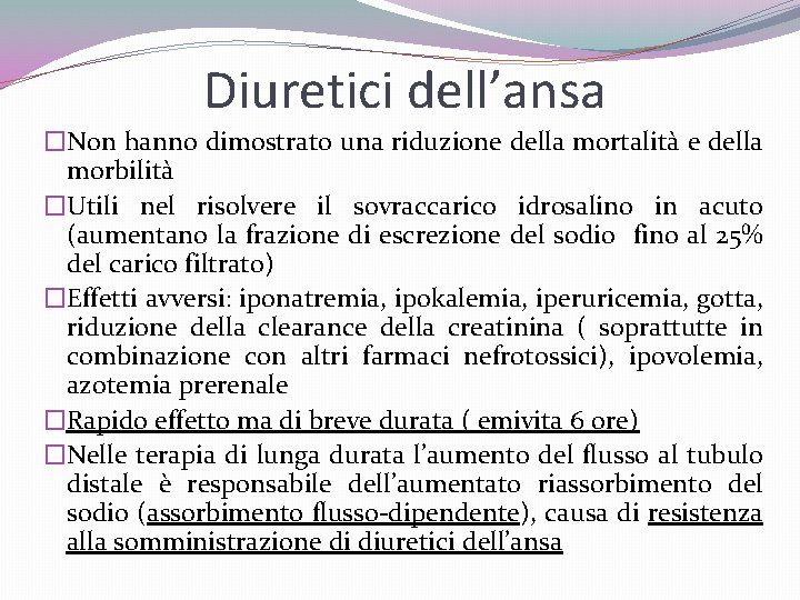 Diuretici dell’ansa �Non hanno dimostrato una riduzione della mortalità e della morbilità �Utili nel