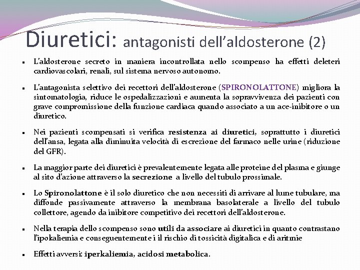 Diuretici: antagonisti dell’aldosterone (2) L’aldosterone secreto in maniera incontrollata nello scompenso ha effetti deleteri