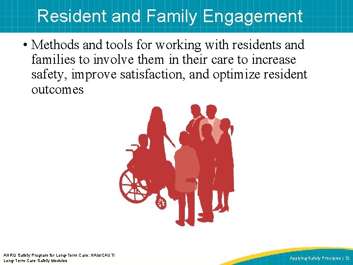 Resident and Family Engagement • Methods and tools for working with residents and families Resident and Family Engagement • Methods and tools for working with residents and families