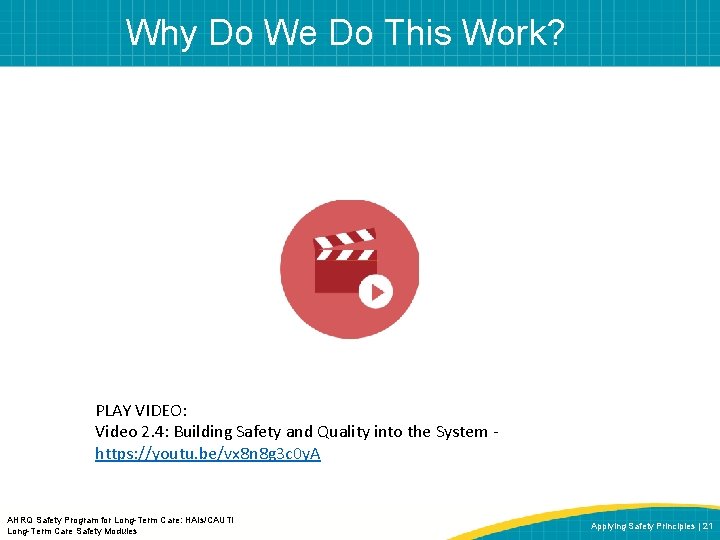 Why Do We Do This Work? PLAY VIDEO: Video 2. 4: Building Safety and