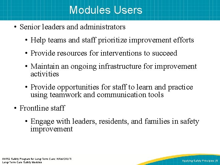 Modules Users • Senior leaders and administrators • Help teams and staff prioritize improvement