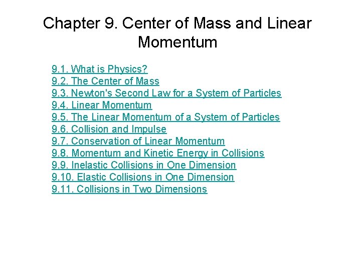 Chapter 9. Center of Mass and Linear Momentum 9. 1. What is Physics? 9.