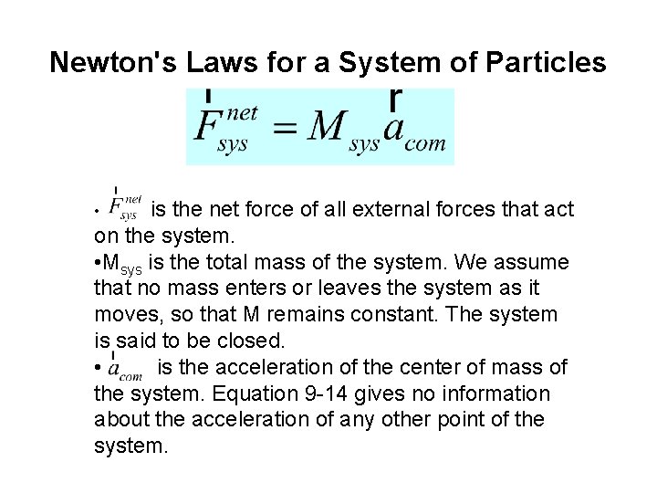 Newton's Laws for a System of Particles • is the net force of all