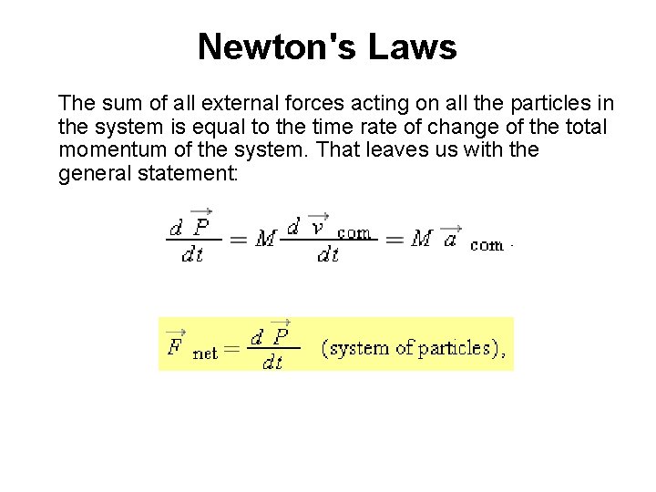 Newton's Laws The sum of all external forces acting on all the particles in