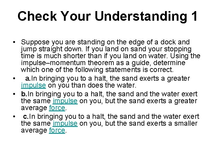 Check Your Understanding 1 • Suppose you are standing on the edge of a